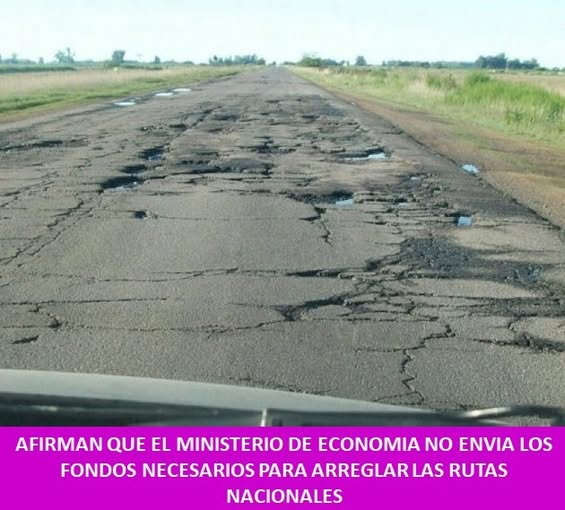Afirman que el Ministerio de Economía no envía los fondos necesarios para el arreglo de rutas nacionales